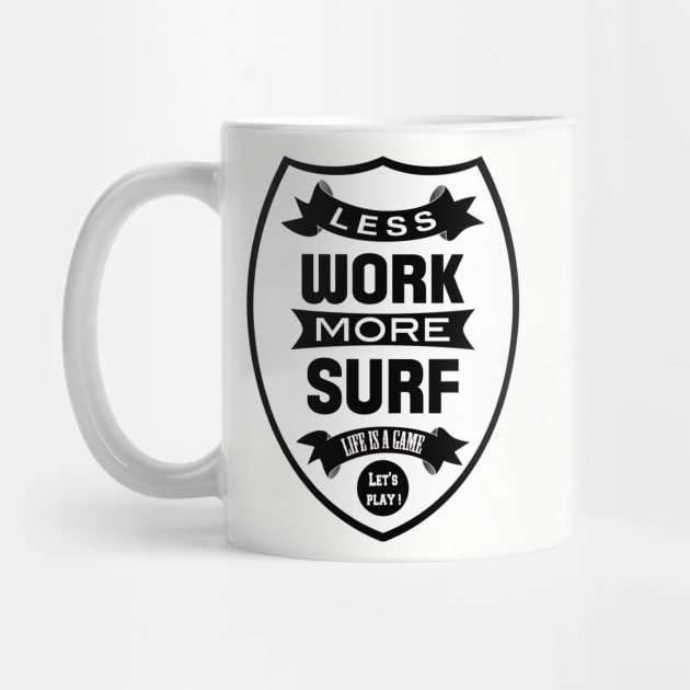 Less work more Surf by wamtees